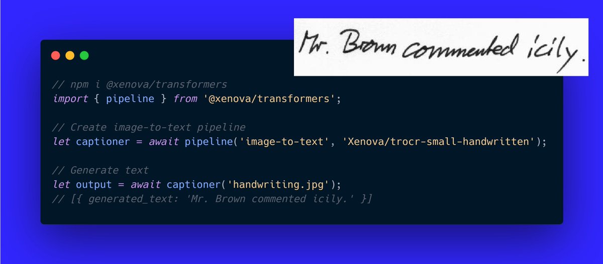 xenovacom's tweet image. As always, you can get started in just a few lines of code! 🤯 I can&apos;t wait to see what you build with it! 🤗 #WebML