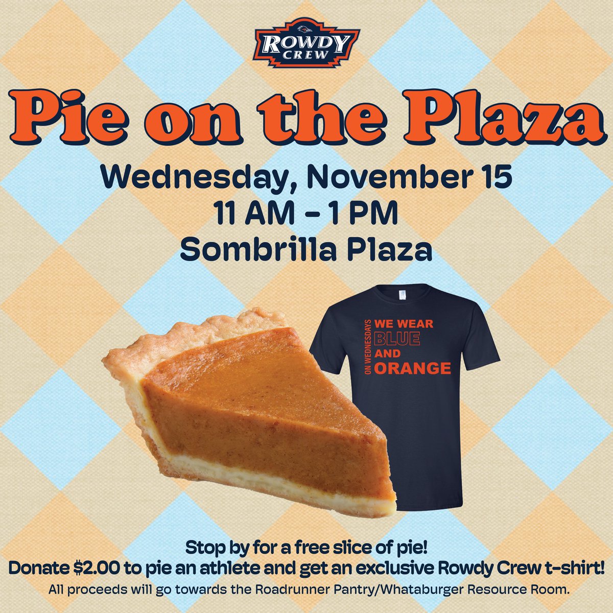 Join us on Wednesday, Nov 15th, for Pie in the Paseo!

Athletes will be handing out free pie, and for just $2, you can pie an athlete and get an exclusive Rowdy Crew shirt! 

All proceeds will go to the Roadrunner Pantry!