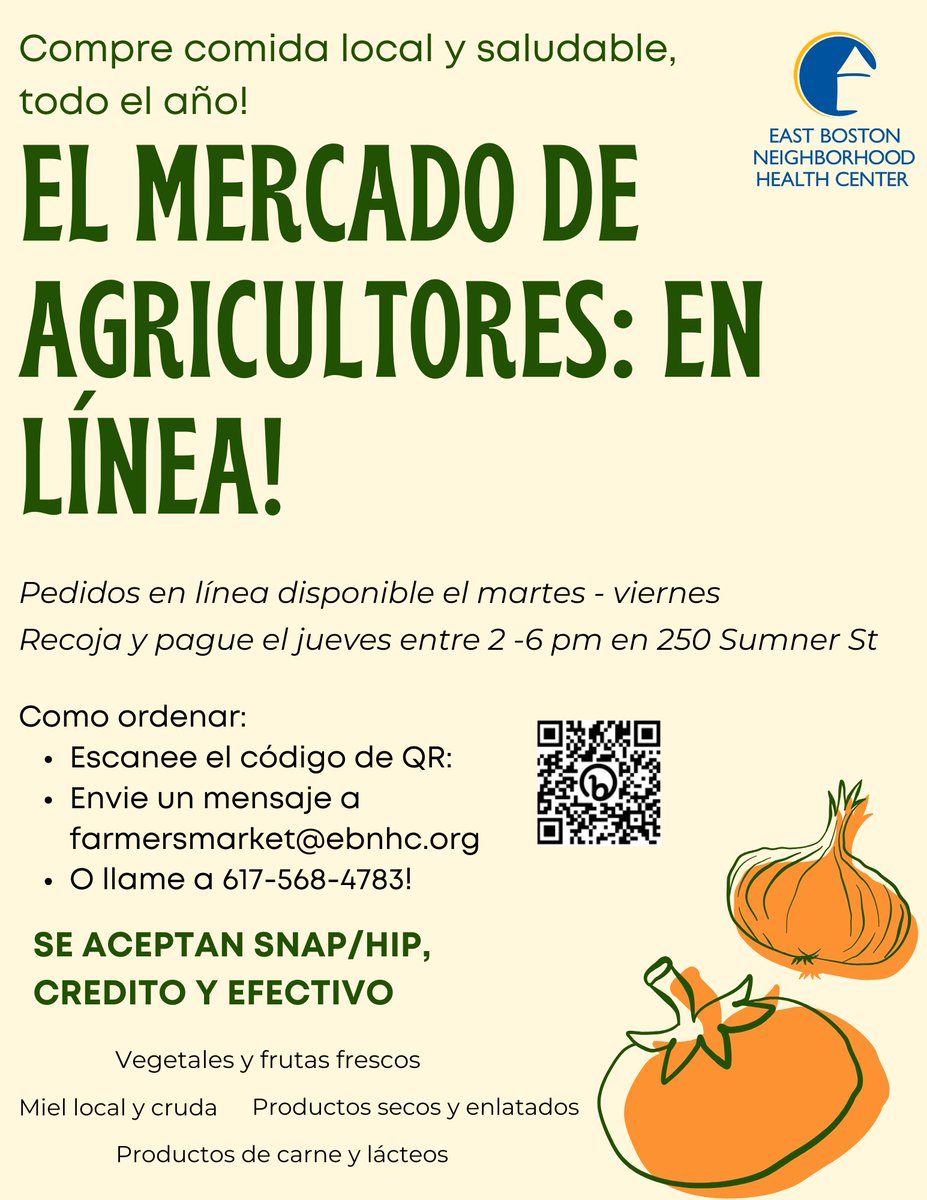 East Boston Healthy Families Collaborative (EBHFC) (@eboston_healthy) on Twitter photo El mercado de agricultores ofrece pedidos en línea todo el año! Para ayuda con pedidos: escanear código QR, escribir farmersmarket@ebnhc.org, llamar 617-568-4783. Se aceptan pedidos viernes- martes. A recoger los jueves. Pague en el momento de la recogida. ¡Se acepta SNAP/HIP! El mercado de agricultores ofrece pedidos en línea todo el año! Para ayuda con pedidos: escanear código QR, escribir farmersmarket@ebnhc.org, llamar 617-568-4783. Se aceptan pedidos viernes- martes. A recoger los jueves. Pague en el momento de la recogida. ¡Se acepta SNAP/HIP!