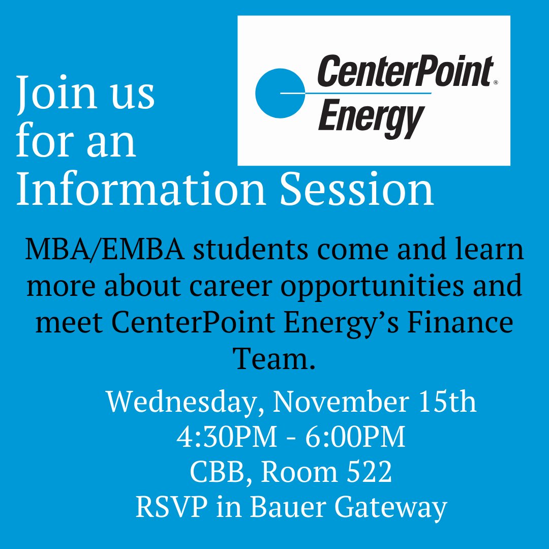 Attention MBA and EMBA students!

CenterPoint Energy is having an Information Session on Wednesday, November 15th from 4:30PM - 6:00PM in CBB, Room 522.

Join us to learn more about career opportunities and meet with CenterPoint's Finance Team. RSVP in Bauer Gateway.