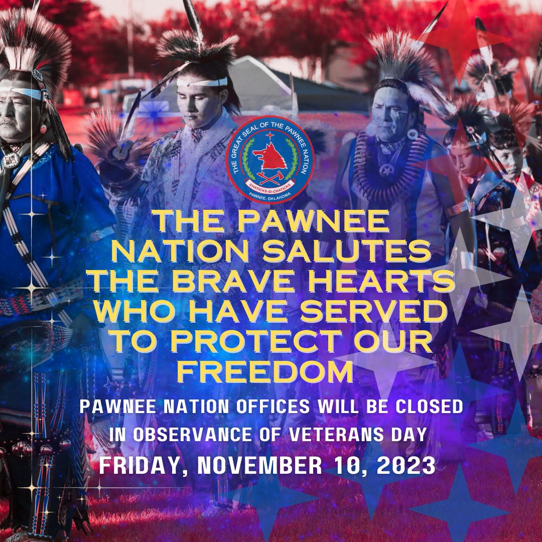 Pawnee Nation offices will also be closing at 3 PM on Thursday, November 9, 2023, in observance of Veterans Day.