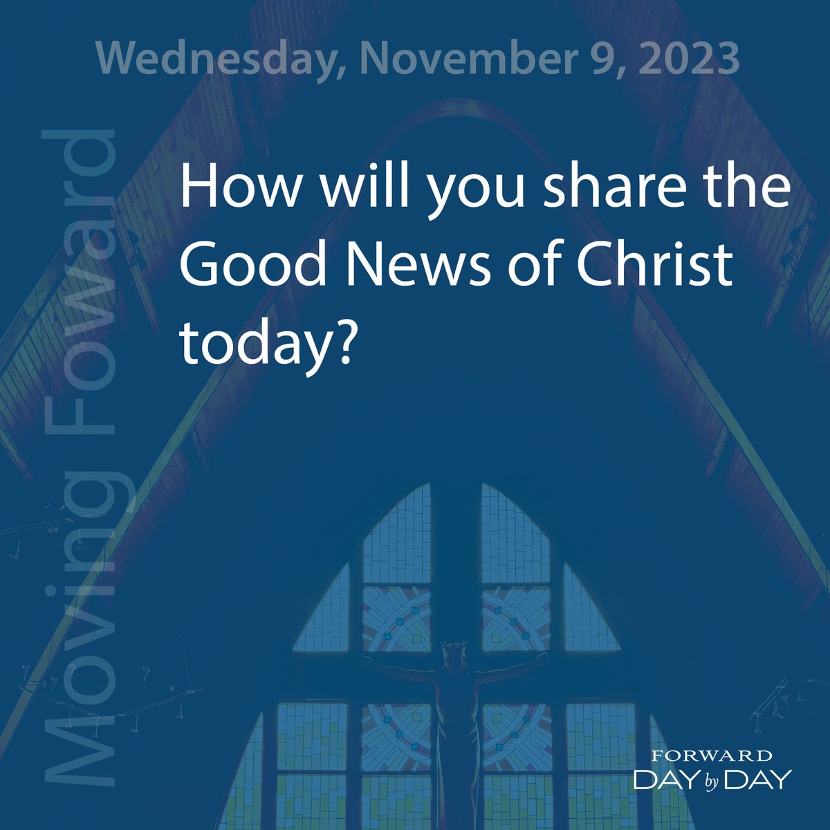 Moving Forward: How will you share the Good News of Christ today? 

Read today's meditation here: prayer.forwardmovement.org/fdd