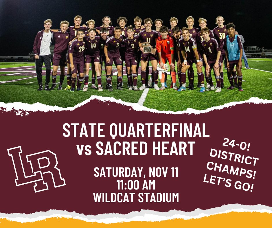 With a record of 24-0 and District Champs, LR boys soccer is not done yet! They will host Sacred Heart in the State Quarterfinal game this Saturday, 11/11 at 11 AM @ Wildcat Stadium. Tickets must be purchased through MSHSAA's website, no cash or passes accepted. #WeAreLR