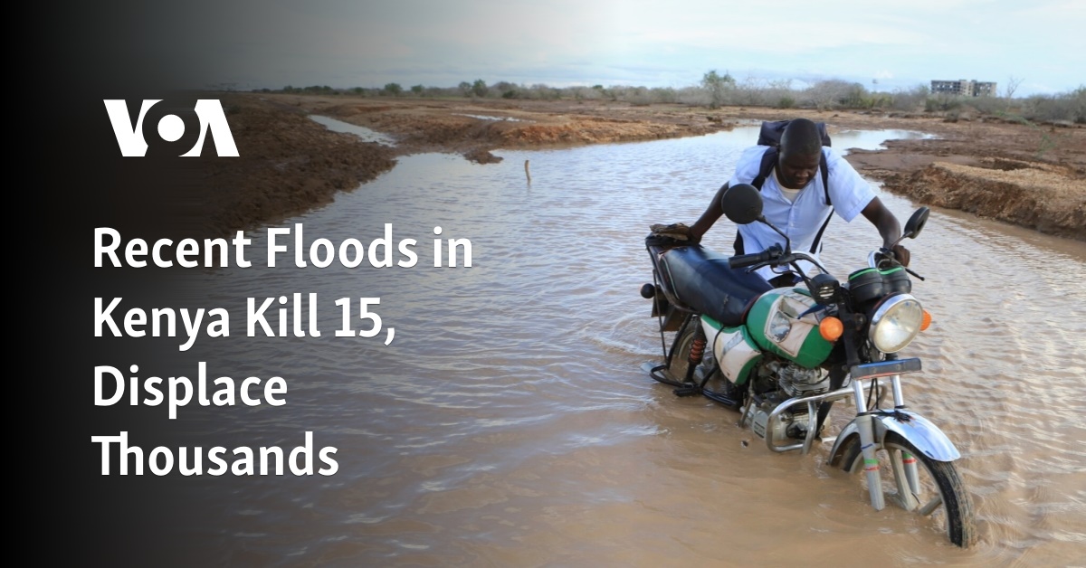 Recent Floods in Kenya Kill 15, Displace Thousands dlvr.it/SycrR6