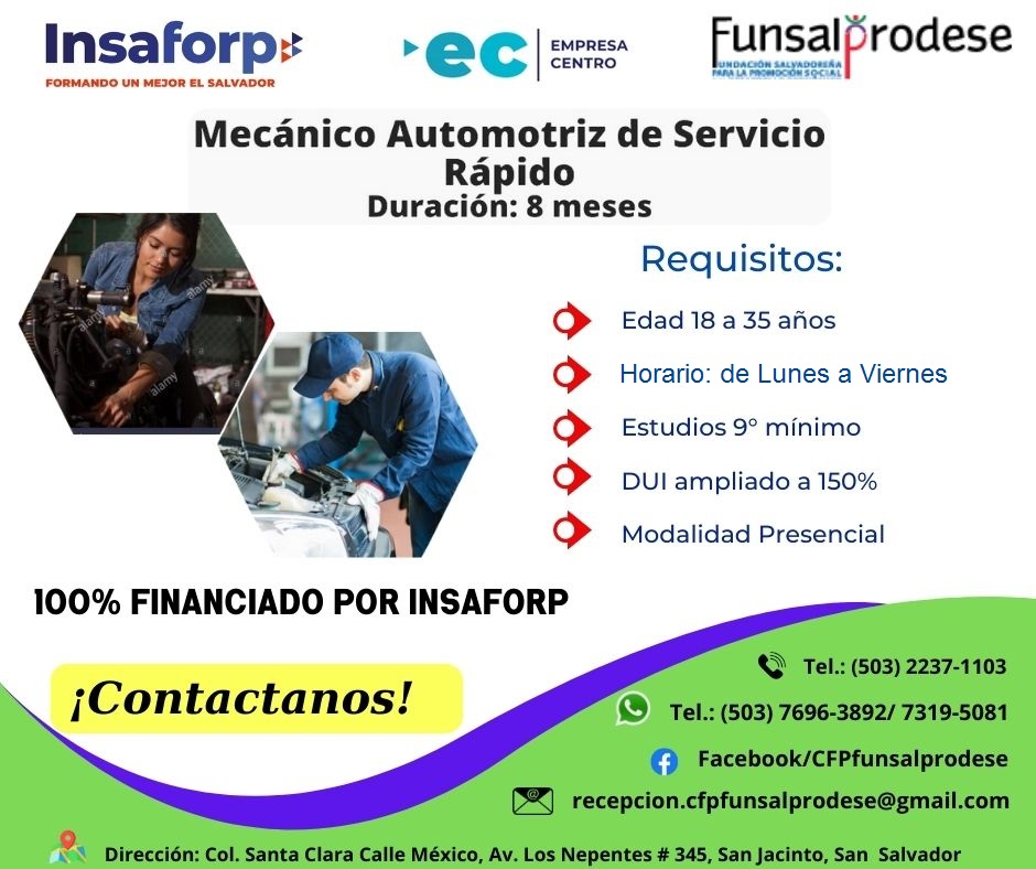🟦🟦Carrera del Programa #EmpresaCentro
✅ 𝐌𝐞𝐜á𝐧𝐢𝐜𝐨 𝐀𝐮𝐭𝐨𝐦𝐨𝐭𝐫𝐢𝐳 𝐝𝐞 𝐒𝐞𝐫𝐯𝐢𝐜𝐢𝐨 𝐑á𝐩𝐢𝐝𝐨
100% Financiada por INSAFORP
Dirigidas a jóvenes desempleados, entre los 18 y 35 años.
☎ 2237-1103 📲 7696-3892