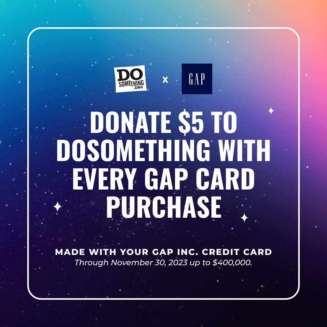 If you're looking to support DoSomething while making #sustainablefashion choices, than you should know that @GapInc will donate $5 to DoSomething with every @Gap card purchase through 11/30 up to $400,000! #LetsDoThis #TheFuturesBall #Gap (3/4)