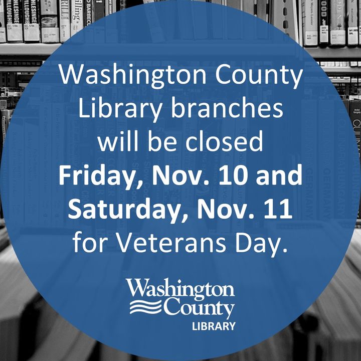 Washington County Library branches will be closed on Friday, Nov. 10 and Saturday, Nov. 11 for Veterans Day. Even when the library is closed, our digital branch is open! Download ebooks, digital audiobooks, or magazines using the Libby app from OverDrive: bit.ly/3vWnf1b