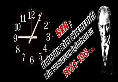 #10Kasım Saygıyla, minnetle, rahmetle ve büyük bir özlemle...