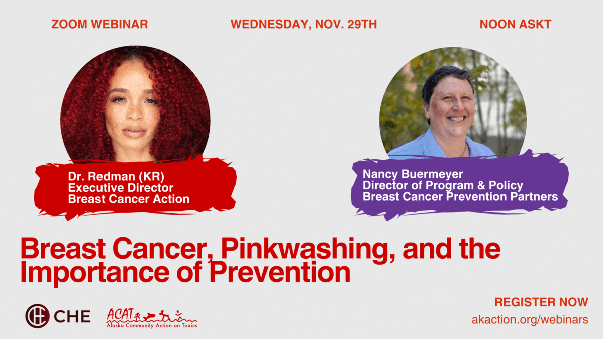 ACAT (@ak_action) on Twitter photo Join us on November 29th at noon AKST for a CHE-Alaska webinar with Nancy Buermeyer of <a href="/BCPPartners/">Breast Cancer Prevention Partners BCPP</a> and <a href="/DrKrystalRedman/">Dr. Krystal Redman</a> of <a href="/BCAction/">Breast Cancer Action</a>! We'll discuss eliminating toxic environmental exposures linked to breast cancer and the concept of pinkwashing.
RSVP at akaction.org/webinars/15868/ Join us on November 29th at noon AKST for a CHE-Alaska webinar with Nancy Buermeyer of <a href="/BCPPartners/">Breast Cancer Prevention Partners BCPP</a> and <a href="/DrKrystalRedman/">Dr. Krystal Redman</a> of <a href="/BCAction/">Breast Cancer Action</a>! We'll discuss eliminating toxic environmental exposures linked to breast cancer and the concept of pinkwashing.
RSVP at akaction.org/webinars/15868/