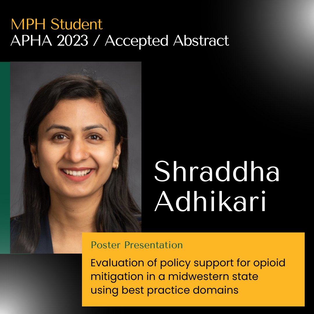 MPH community health science student Shraddha Adhikari will be presenting her abstract, “Evaluation of policy support for opioid mitigation in a midwestern state using best practice domains,” at APHA!