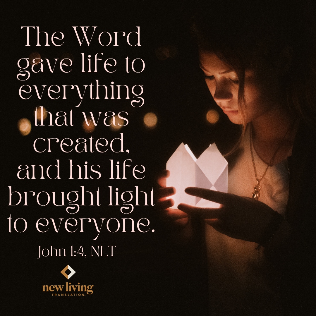 The Word gave life to everything that was created, and his life brought light  to everyone.\, image size:1080x1080