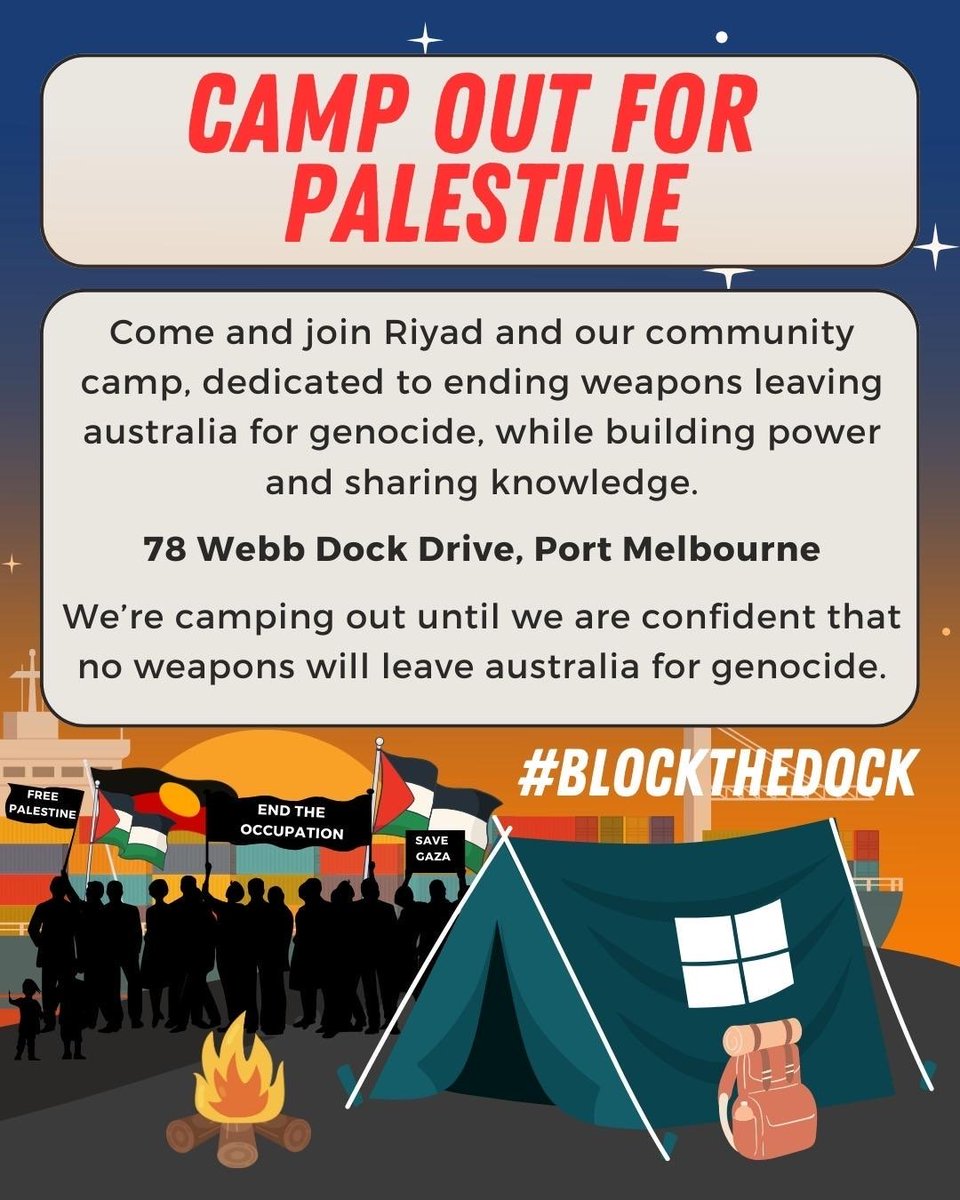 ACTION CALL OUT - Camp Out for Palestine

78 Webb Dock Drive, Port Melbourne

#disarmnaarm #blocktheboats #blockthedock #ceasefirenow #endtheoccupation #freepalestine #gaza #israel #noprideingenocide