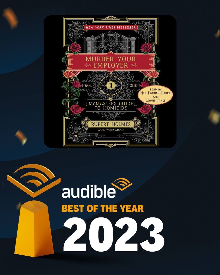 Award-winning author #RupertHolmes’s #MurderYourEmployer—narrated by #NeilPatrickHarris (@ActuallyNPH) and #SimonVance (@SimVan)—was selected as one of @audible_com’s best mystery and thriller audiobooks of 2023! Learn more: adbl.co/3FTBwD1. CC: @avidreaderpress