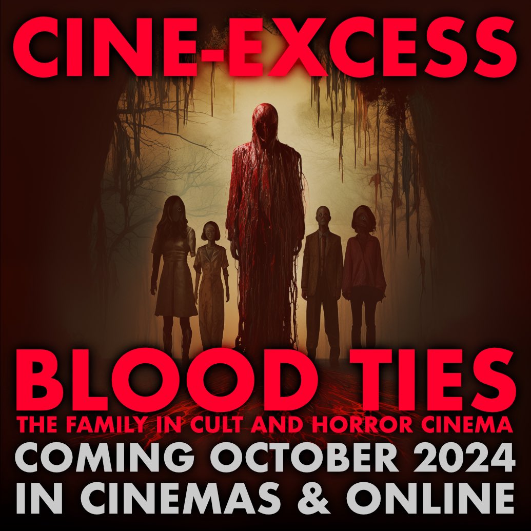 Time to start thinking about Cine-Excess 2024 - it will be October again before we know it! Blood Ties: The Family in Cult and Horror Cinema… #CineExcess #CultFilm #HorrorFilm