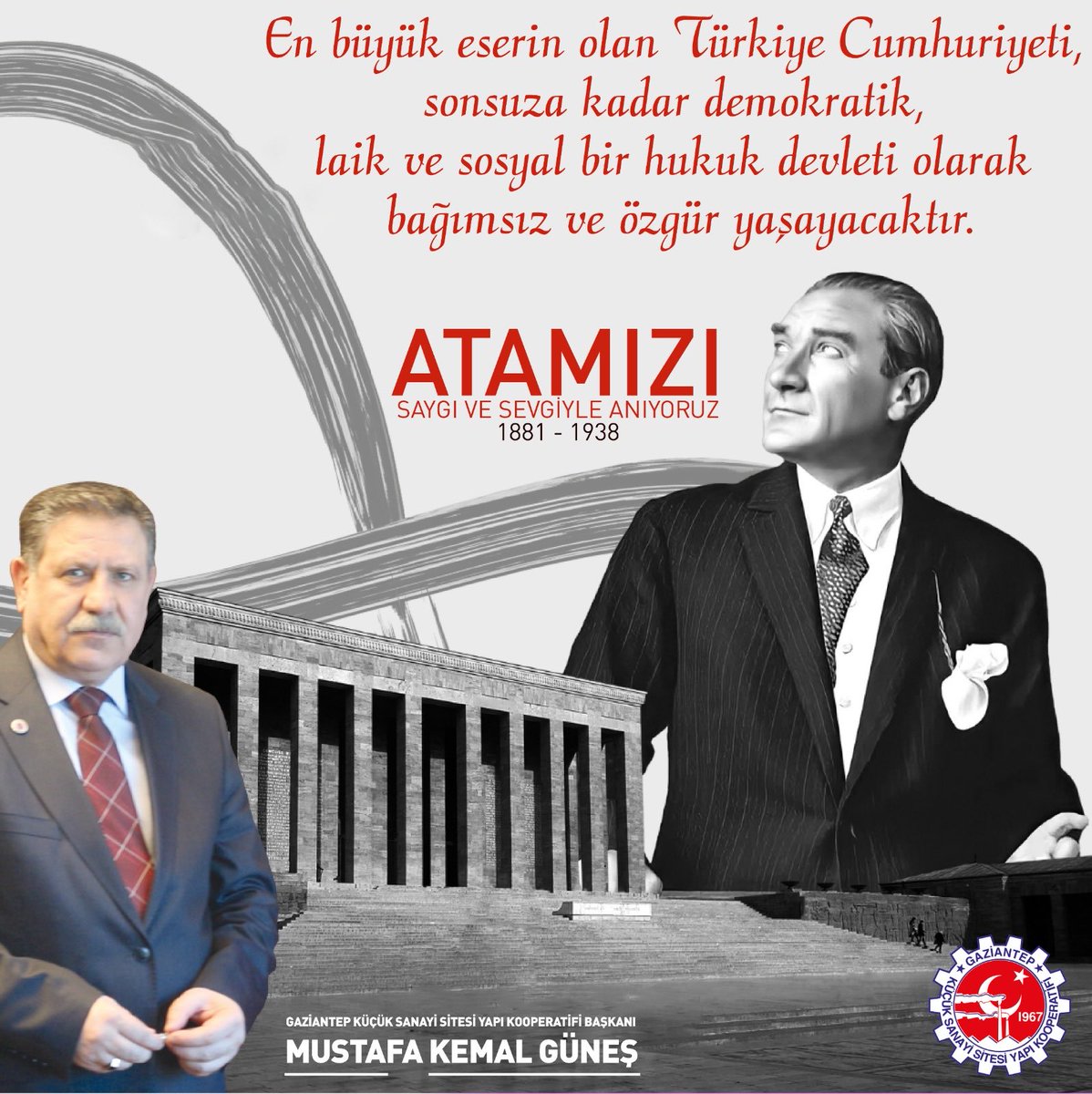 En büyük eserin olan Türkiye Cumhuriyeti, sonsuza kadar demokratik, laik ve sosyal bir hukuk devleti olarak bağımsız ve özgür yaşayacaktır.  Ulu Önder Gazi Mustafa Kemal Atatürk'ü; vefatının 85. yılında Saygı,sevgi,minnet,ve rahmetle anıyoruz.