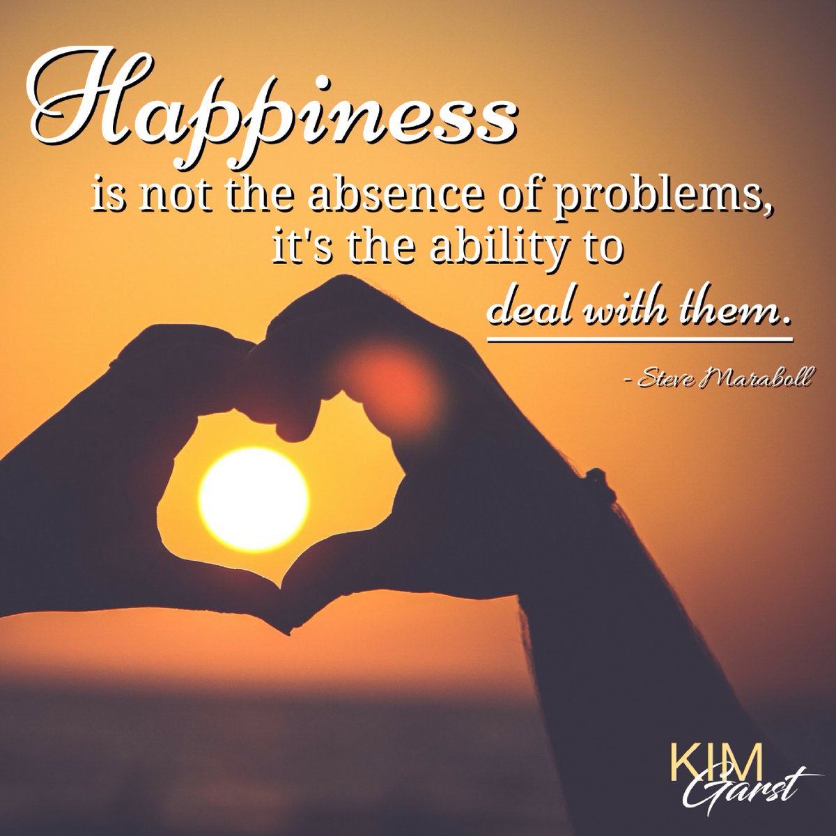 kimgarst's tweet image. Happiness is not the absence of problems it's the ability to deal with them.
