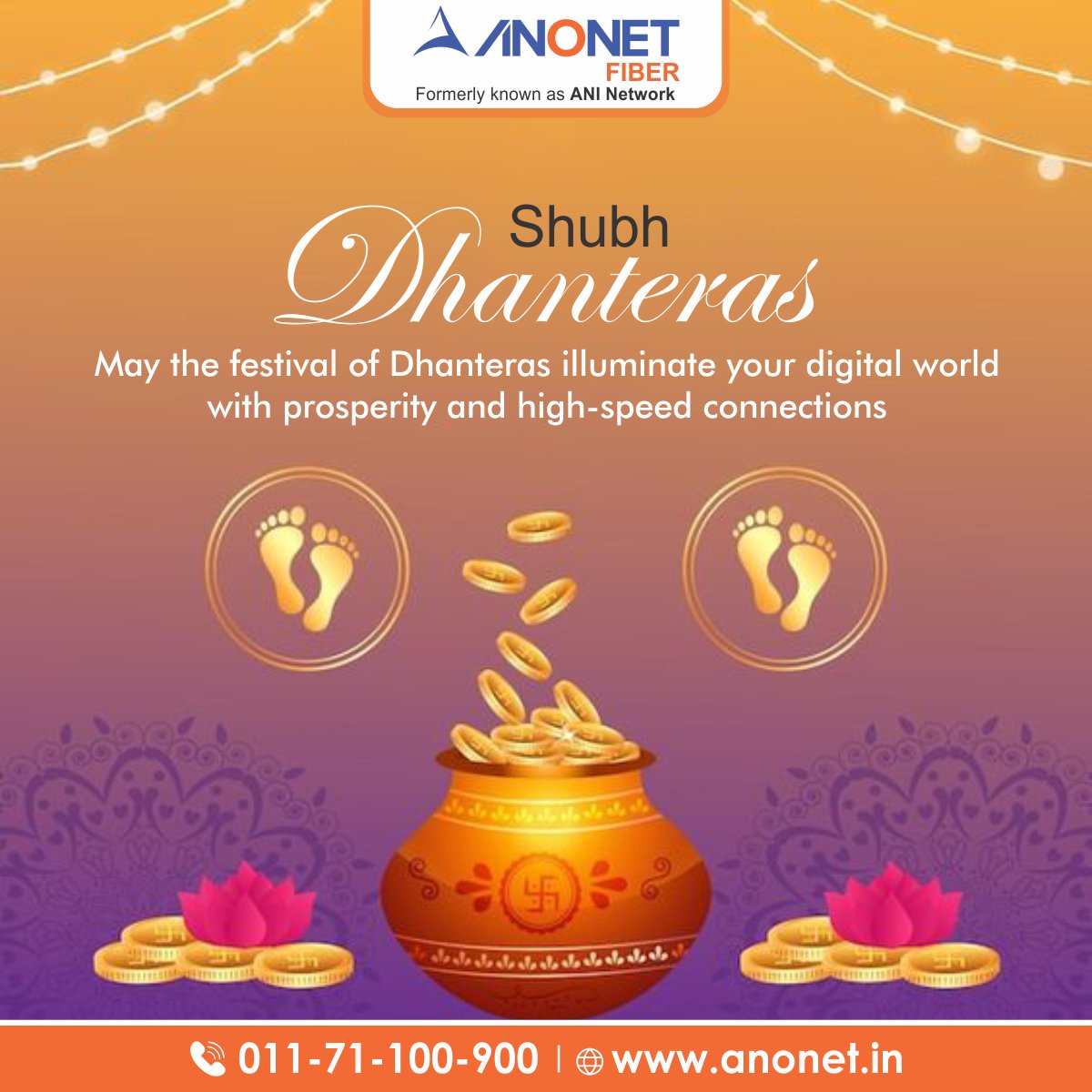 May the #festival of Dhanteras illuminate your #digital world with #prosperity and high-speed #connections. #Celebrate the power of #connectivity with ANONET! 💻🪔✨

#Dhanteras #ProsperousConnections #DigitalProsperity #HappyDhanteras
#Anonet #AnonetCommunications