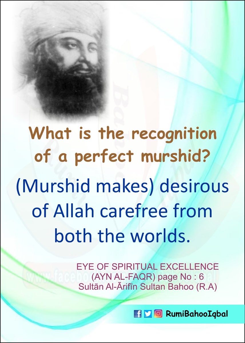 What is the recognition of a perfect murshid? (Murshid makes) desirous of Allah carefree from both the worlds.

EYE OF SPIRITUAL EXCELLENCE (AYN AL-FAQR) page No : 6
Sultān Al-Ārifīn Sultan Bahoo

#RumiBahooIqbal
#PerfectMurshid
#EyeOfSpirtualExcellence
#AynAlFaqr