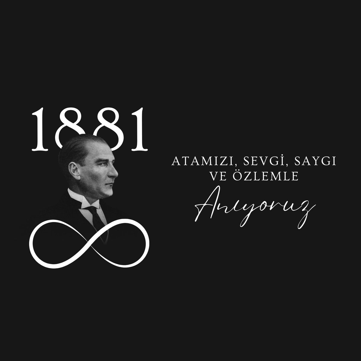 Atamızı, sevgi, saygı ve özlemle anıyoruz.