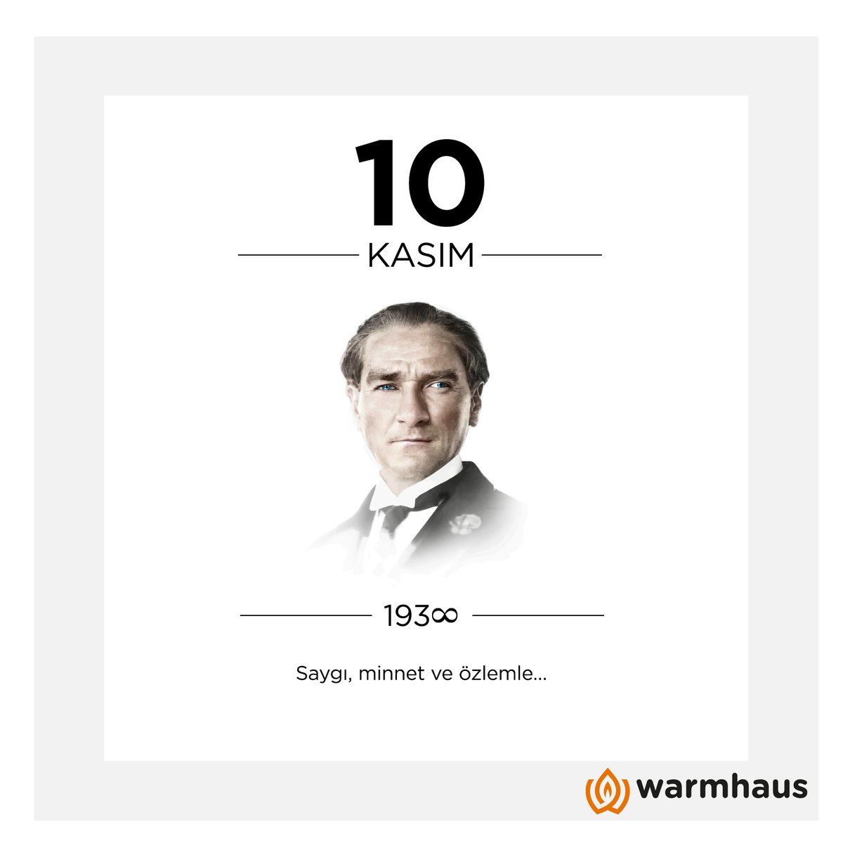 Atamızı sonsuz saygı, sevgi ve özlemle anıyoruz...
#Warmhaus #10Kasım #MustafaKemalAtatürk