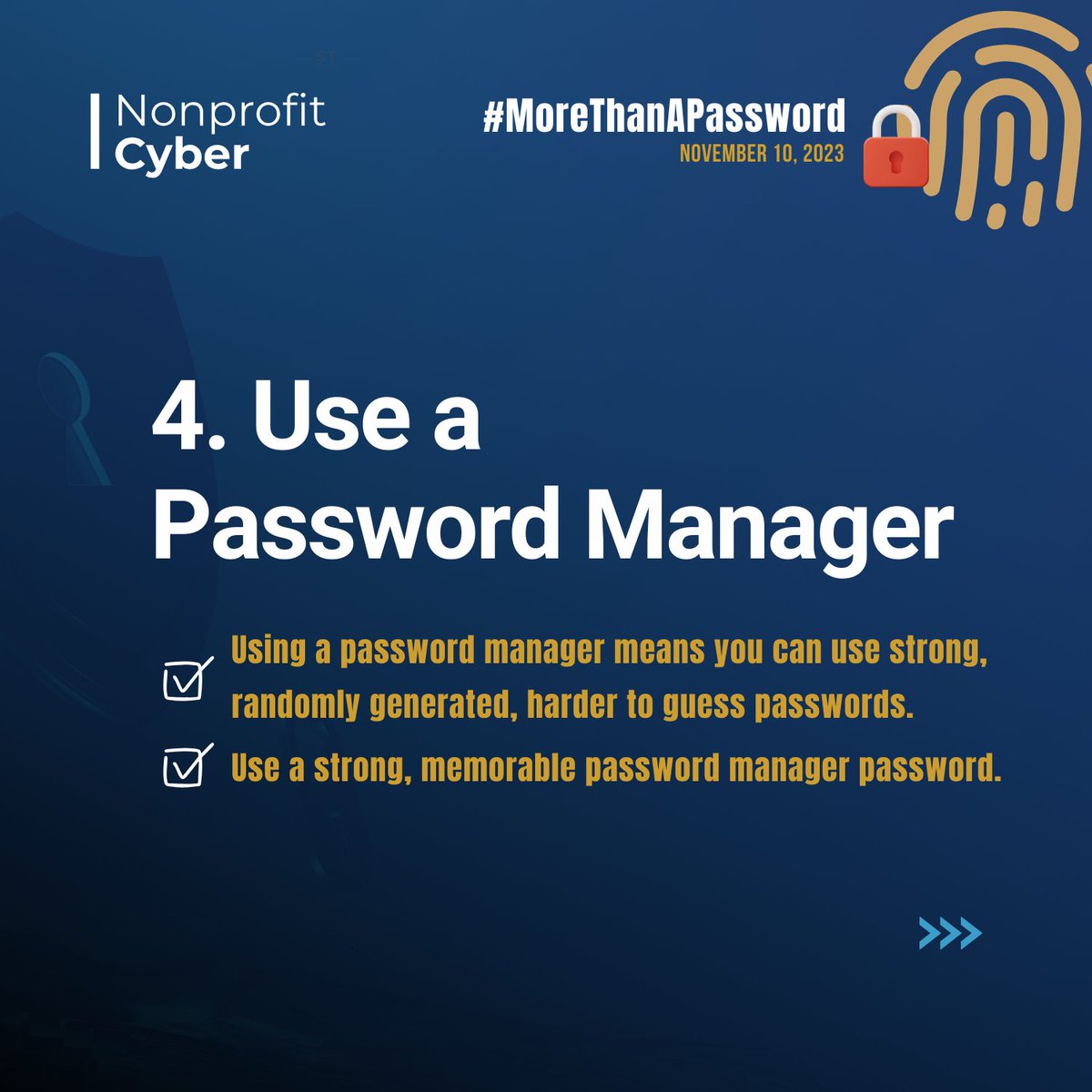 More tips from our Guidance:  
3⃣ Add an extra layer of security through multi-factor authentication using hardware tokens or authenticator apps. 
4⃣Simplify and strengthen your passwords with a trusted password manager. 

👀👉nonprofitcyber.org/common-guidanc…

#MoreThanAPasswordDay