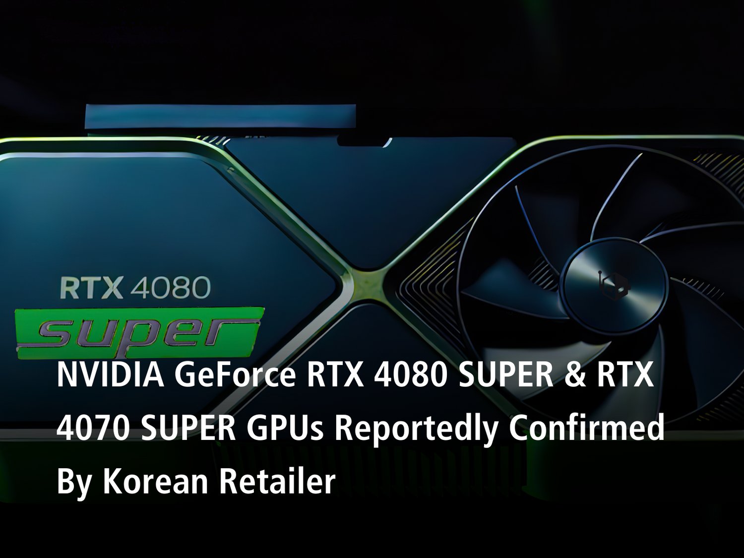 Wccftech on X: NVIDIA's upcoming GeForce RTX 4080 SUPER and RTX 4070 SUPER  GPU are now being confirmed by retailers    / X