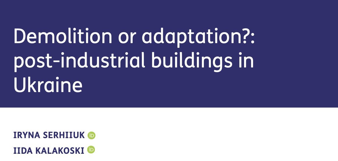 The paper 'Demolition or adaptation? Post-industrial buildings in #Ukraine' by Iryna Serhiiuk &amp; <a href="/IKalakoski/">Iida Kalakoski</a>  discusses the past, present &amp; future of Ukrainian brownfield #builtheritage by referring to concepts of dissonant heritage &amp; post-socialist trauma. journal-buildingscities.org/articles/10.53…
