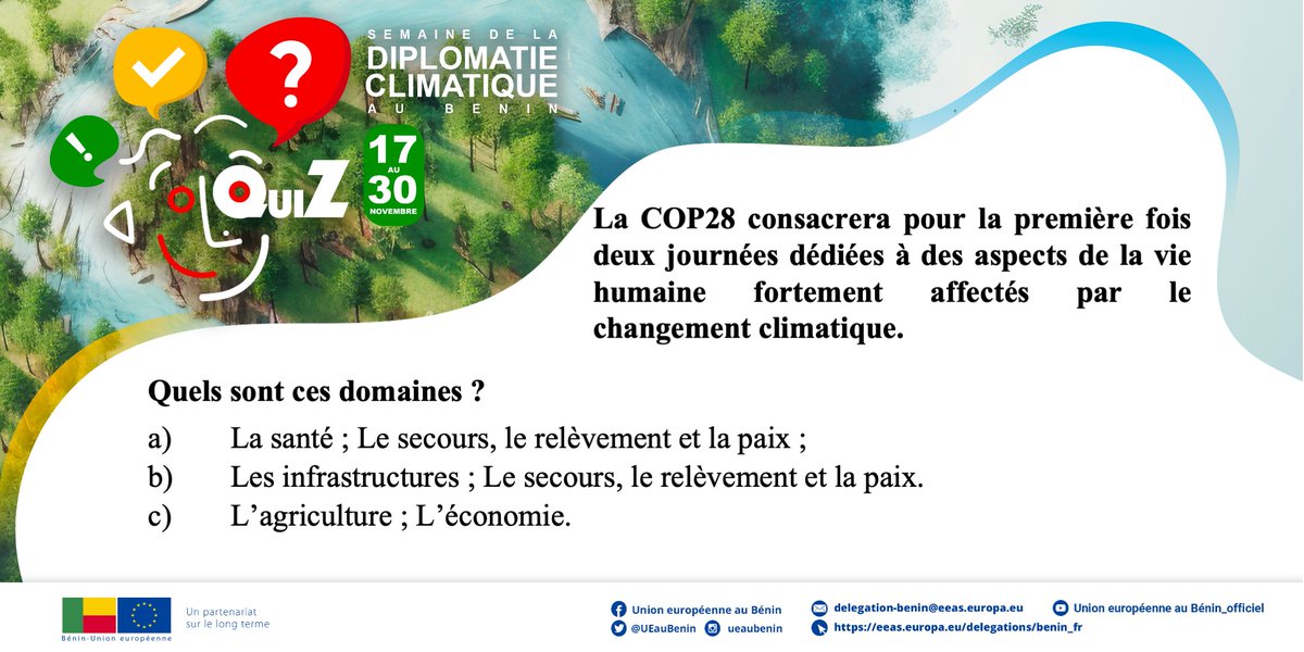Quiz #COP28: question du jour:  
La COP28 consacrera pour la première fois, 2 journées dédiées à des aspects de la vie humaine fortement affectés par le changement climatique. Quels sont ces domaines ?
 a)-b) ou c)?
Chaque action compte !
#EUGreenDeal
#EUatCOP28