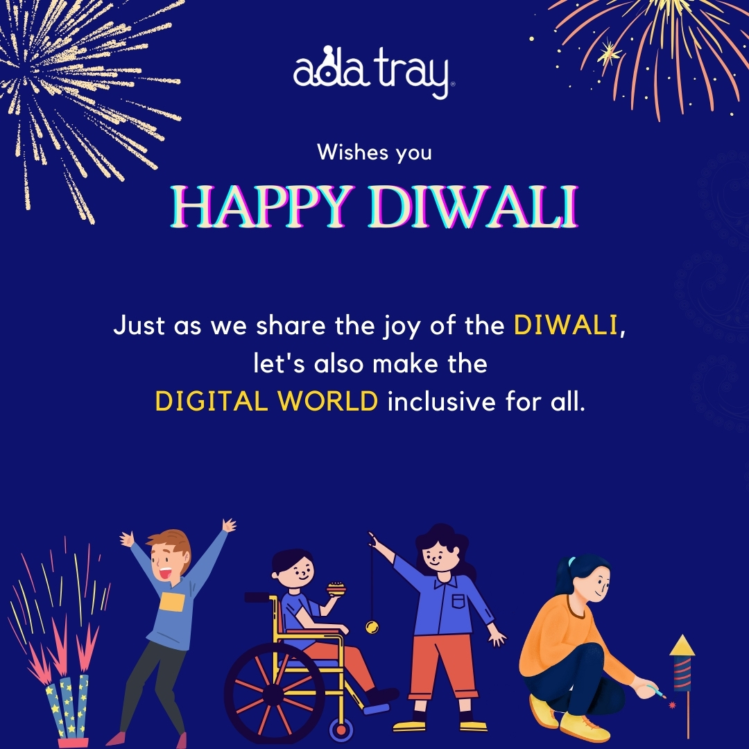 Happy Diwali from ADA-Tray!
Let's make web accessibility a part of our celebration, ensuring inclusivity for all.
Embrace a safe Diwali and help protect our environment.

#HappyDiwali #InclusiveWeb #GreenFestivities #Diwali #Diwali2023 #ADA #AccessibileDiwali