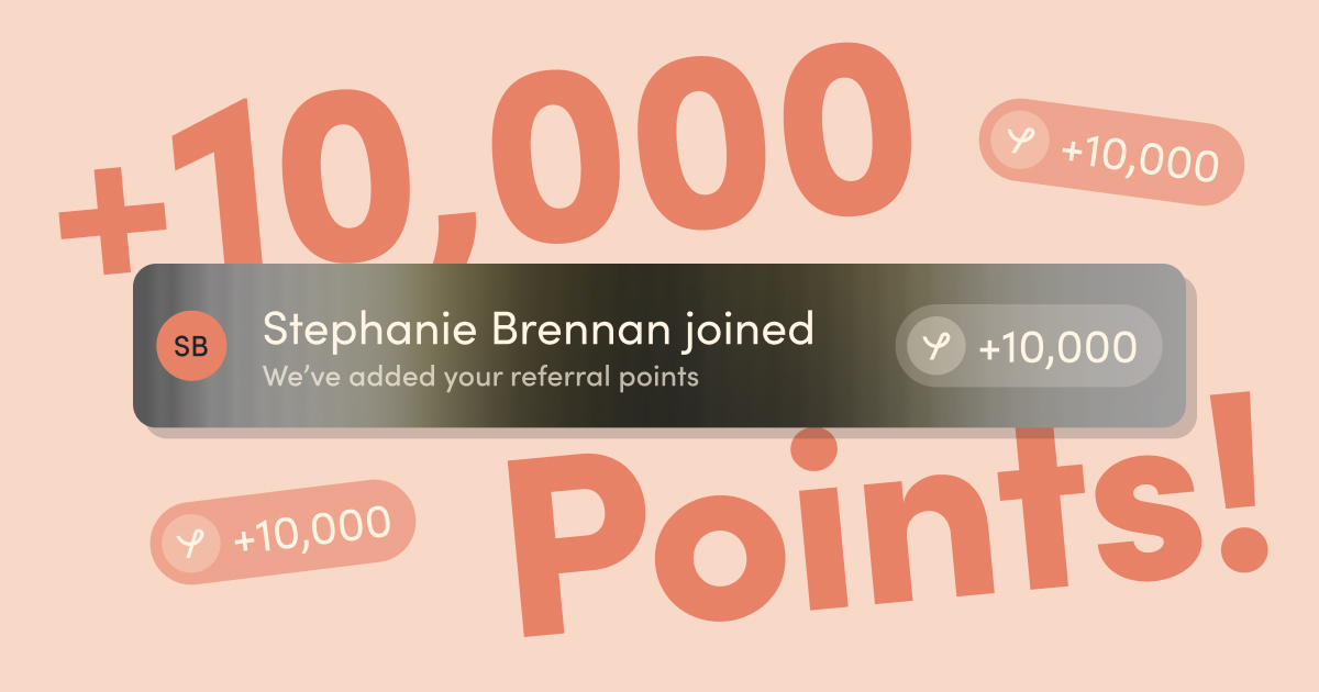We've made some updates to referrals ⚡️

You'll now earn 10,000 points when a friend joins as a full member. They'll get 10,000 points &amp; 3 months free (2 more than everyone else).

You can also now refer a pal to our free membership and get 2,000 points when they sign up. Nice.