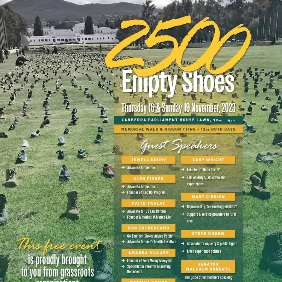 A confronting issue, nevertheless we need to shout it, share it. On 16 and again 19 Nov 2023 (International Men's Day) there be 2500 empty shoes laid on the lawn of Parliament House in Canberra, each symbolic of the circa 2,500 men and boys that took their own lives every year.