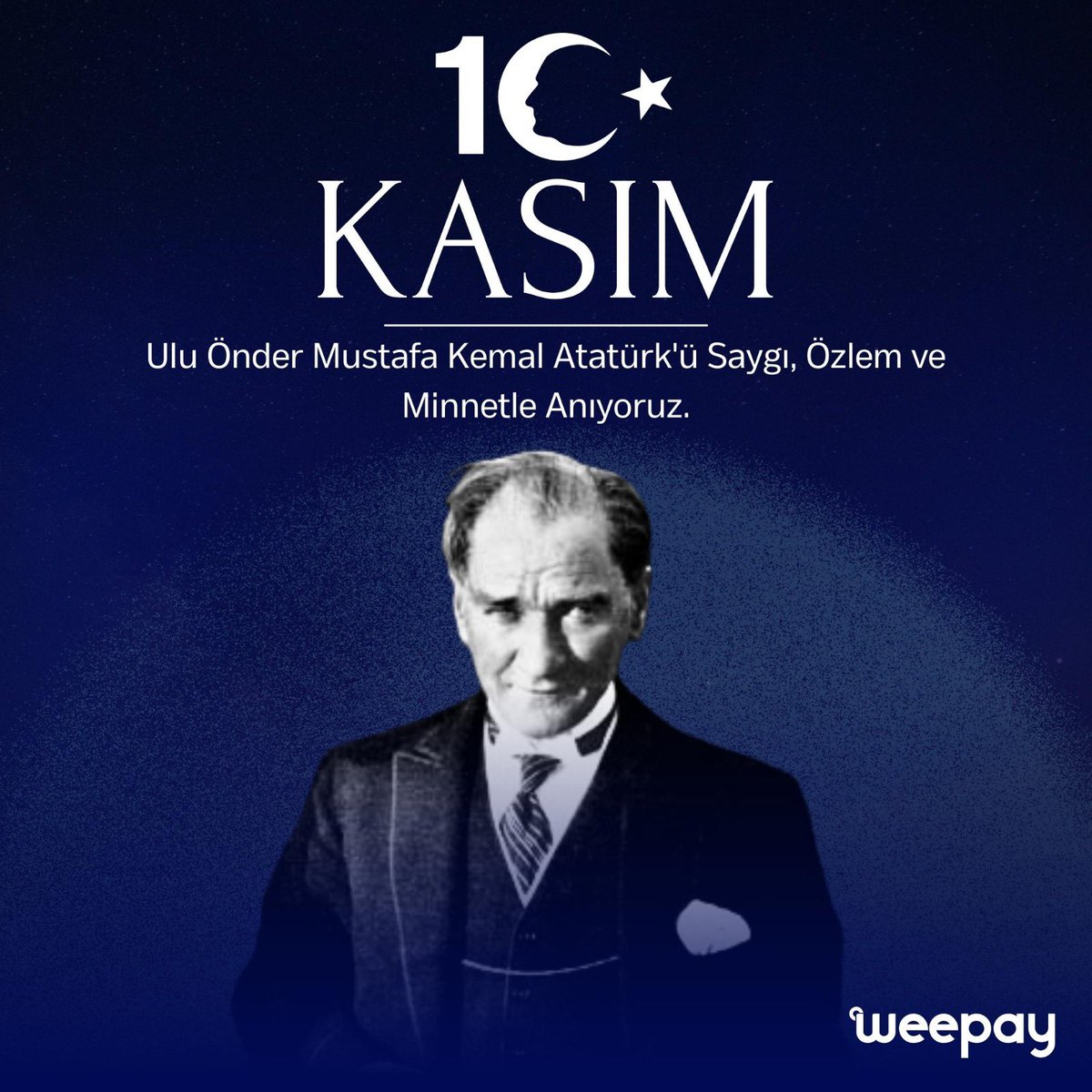 Ulu Önder Mustafa Kemal Atatürk'ü Saygı, Özlem ve Minnetle Anıyoruz.
#weepay #10Kasım #Atatürk