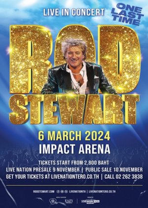 Get ready to rock with the legendary 

                       𝗥𝗼𝗱 𝗦𝘁𝗲𝘄𝗮𝗿𝘁 

as he brings his One Last Time Tour to Bangkok on March 5, 2024 at the Impact Arena! 

'Maggie May,' 'Do Ya Think I'm Sexy?,' 'I am Sailing.' 

#RodStewart #OneLastTimeTour #Bangkok #ImpactArena