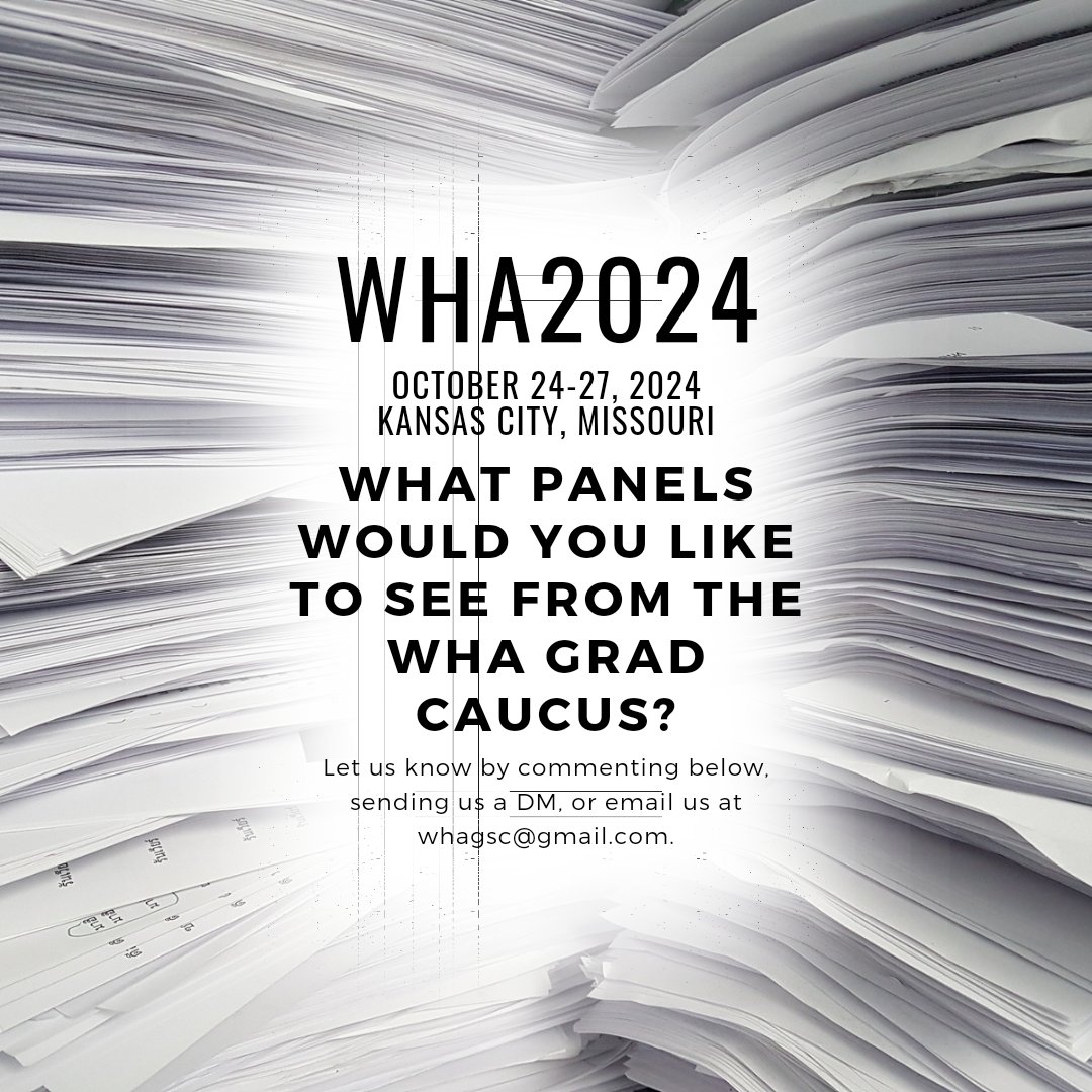 WHA Grad Caucus (@whagrads) on Twitter photo The #WHA2024 CFP is just around the corner. Submissions are due December 5, 2023.
We want to know what panels YOU would like to see the WHAGSC sponsor.
What panels would you like to see at the conference?
Comment below, send us a DM, or emai us at whagsc@gmail.com The #WHA2024 CFP is just around the corner. Submissions are due December 5, 2023.
We want to know what panels YOU would like to see the WHAGSC sponsor.
What panels would you like to see at the conference?
Comment below, send us a DM, or emai us at whagsc@gmail.com