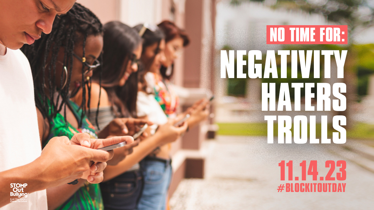 BLOCK OUT YOUR BULLY for #BlockItOutDay on 11.14.23! Empower your friends to do the same. When a person blocks out their bully, they’re blocking out negative messages & creating a safe & positive online environment. Learn more: stompoutbullying.org/national-block… #blockitout #cyberbullying