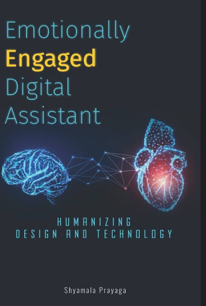 uxmag's tweet image. 📚 Friday book recommendation! 

Dive into the heart of technology&apos;s evolution with &quot;Emotionally Engaged Digital Assistant: Humanizing Design and Technology&quot; by Shyamala Prayaga. 

Check it out at buff.ly/3MA9SyL

#BookRecommendation #HumanizingTech