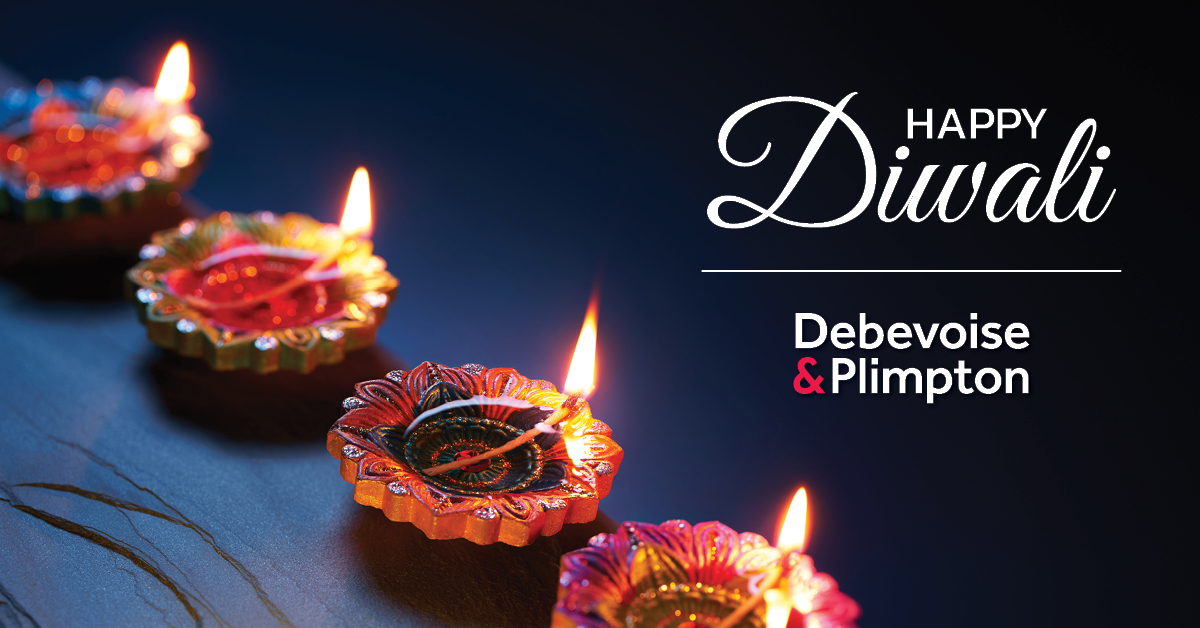 Wishing our colleagues, clients and friends a happy and prosperous Diwali filled with love and light from all of us at Debevoise & Plimpton!