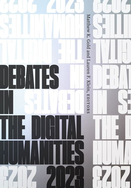 And back on here to announce that DEBATES IN THE DIGITAL HUMANITIES 2023 is now available open-access online. Read about neoliberalism in DH, Indigenous protocols, actual fleshy bodies transformed into code, and more: dhdebates.gc.cuny.edu/read/debates-i…