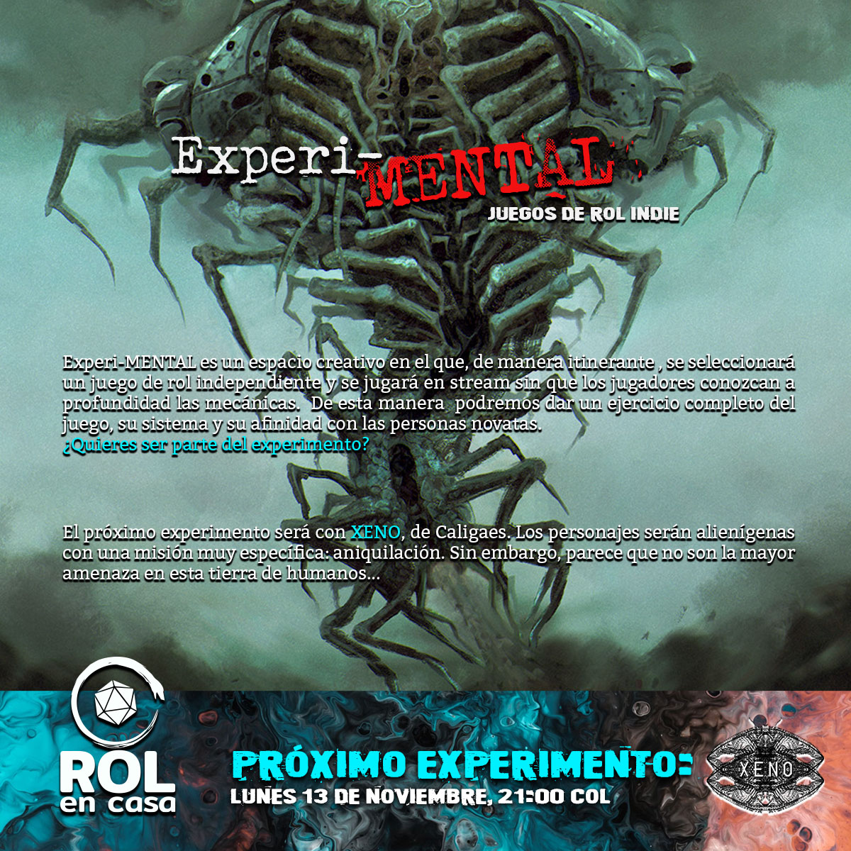 Experi-MENTAL, juegos de rol indie en stream de Rol en Casa. Experimento 0004: XENO Lugar: twitch.tv/rolencasa Fecha: lunes 13 de noviembre, 21:00 Col Próximo experimento: Kafka