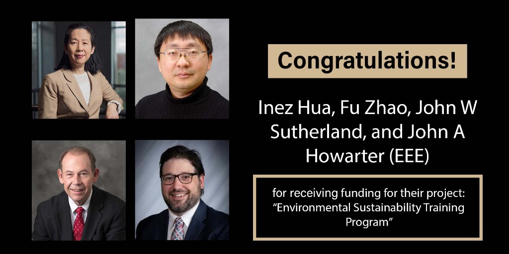 Congratulations to #PurdueISF faculty affiliates Inez Hua, Fu Zhao, John W Sutherland (<a href="/Sutherland_J_W/">John W. Sutherland</a>) and John Howarter for receiving funding for #sustainability training! @PurdueEEE