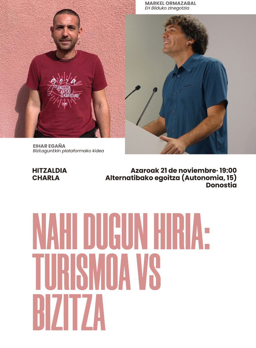 HITZALDIA: 

NAHI DUGUN HIRIA: TURISMOA VS BIZITZA

🗣️ Eihar Egaña, BiziLagunEkin-eko kidea
🗣️ Markel Ormazabal

📍Alternatiba Donostia (Autonomia kalea 15)
🗓️ Azaroak 21 de noviembre
🕢  19:00