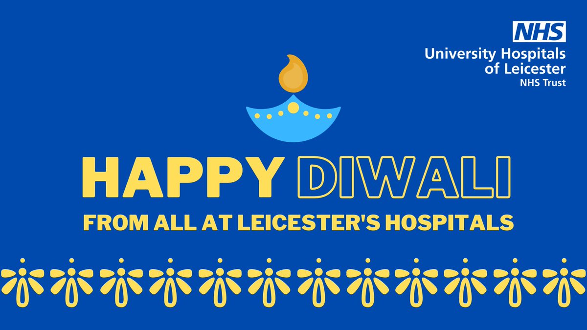 Wishing our colleagues, patients and local community a very Happy Diwali from all at Leicester's Hospitals.