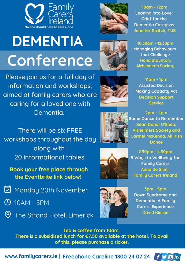 Family Carers Ireland are hosting a Dementia Conference, organisations that will be present on the day include: Family Carers Ireland, The Alzheimers Society, TASK Community Care, Alone, The Decision Support Service, Limerick Memory Technology Resource Room, SAGE Advocacy,