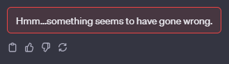 been getting this error more than half the time i try to interact with my GPTs these past couple days.  what gives?