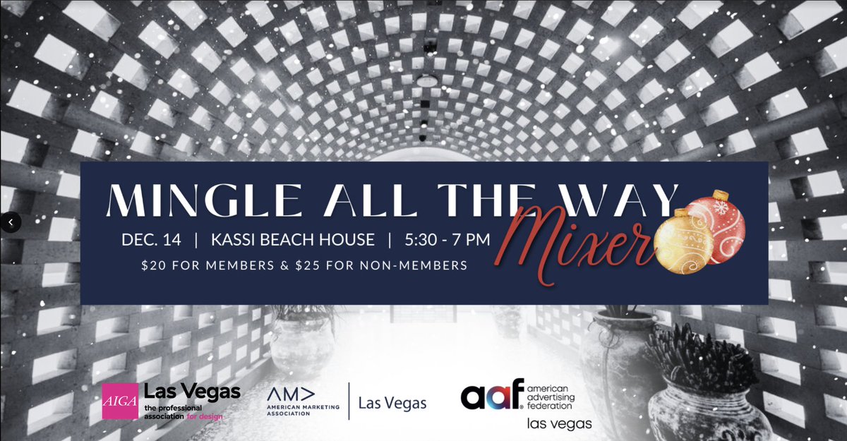 HOLD THE DATE. RESERVE YOUR TIX NOW!
The forces have aligned to have a memorable and Festive Holiday Mixer!  Come Join <a href="/AMALV/">AMA Las Vegas</a> !, <a href="/AAFLasVegas/">AAF Las Vegas</a>  AND <a href="/aigalasvegas/">AIGA Las Vegas</a>  FOR OUR MINGLE ALL THE WAY  - MIXER <a href="/kassibeach/">Kassi Beach</a> AT <a href="/VirginHotelsLV/">Virgin Hotels Las Vegas</a>   LINK IN OUR LINKTREE!