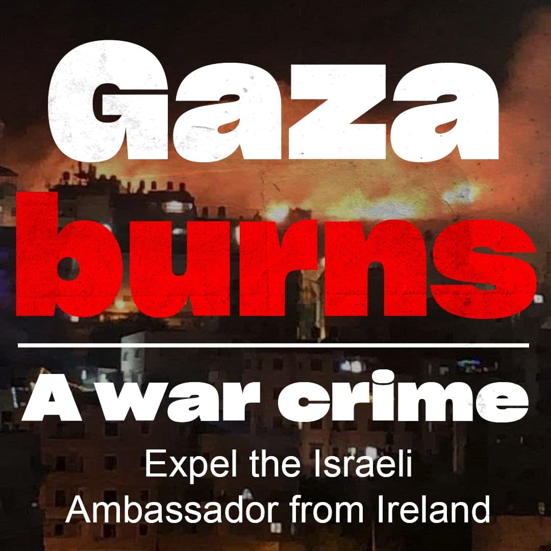 Gaza burns a war crime expel the israeili ambassador from Ireland #PrayforPalestine #EndIsraeliViolence #EndIsraeliOccupation #Endisraeliterrorism
