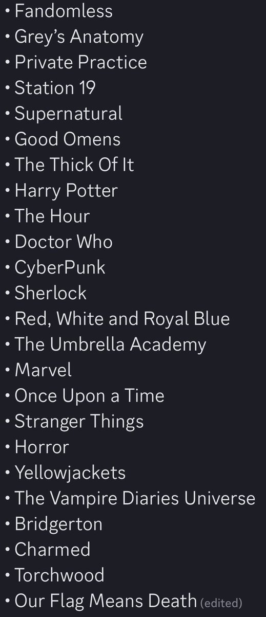|| this is all of the fandoms we have right now in the server mentioned yesterday with more to be added! We are also open to adding more as long as they are active and we have enough people in the server to write in there. 

As mentioned previously, there is no limit on how many—