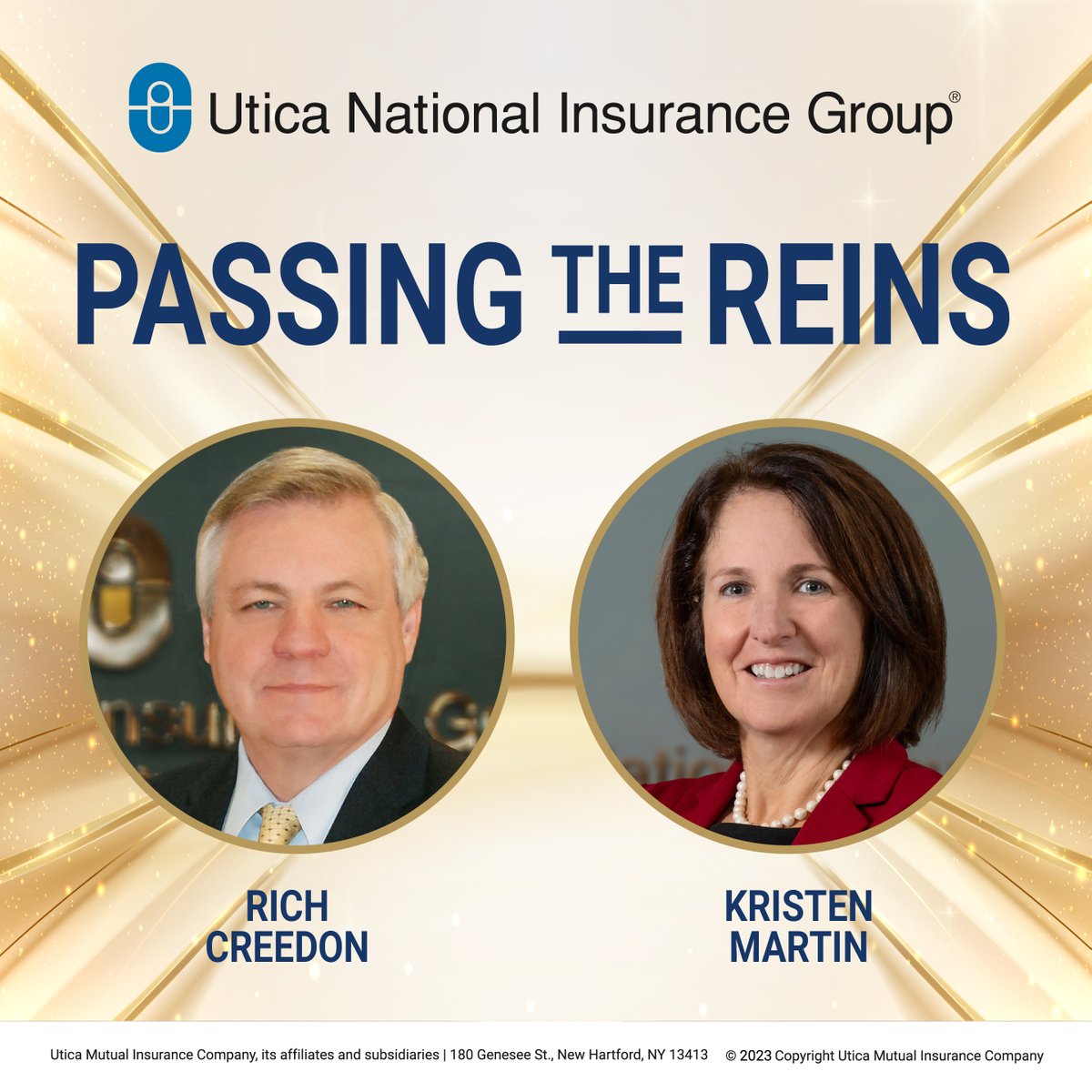 PASSING THE REINS. Chairman of the Board &amp; Chief Executive Officer Rich Creedon has announced his retirement, effective June 30, 2024. At that time, Kristen Martin, currently President and Chief Operating Officer, will take over as Chief Executive Officer &amp; President.