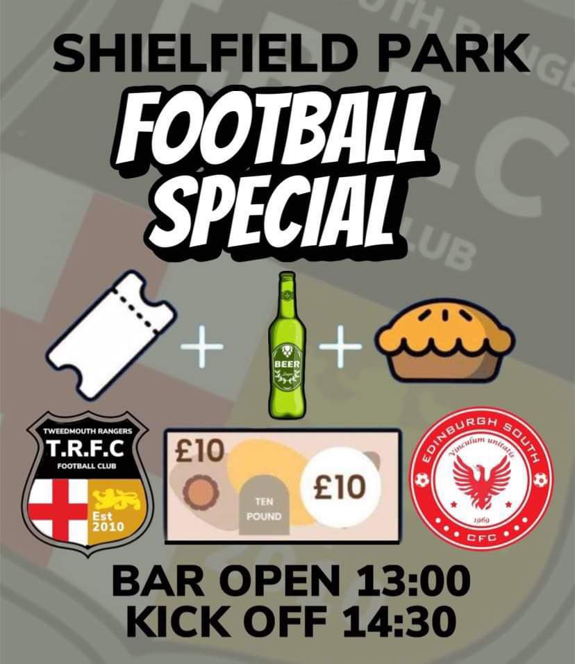 SATURDAY 11|11|23 

EAST OF SCOTLAND FOOTBALL SPECIAL

TWEEDMOUTH V EDINBURGH SOUTH

Entrance, Beer, Pie
Only £10

BAR OPEN 1pm
KICK OFF 14:30pm

Kids Go Free
