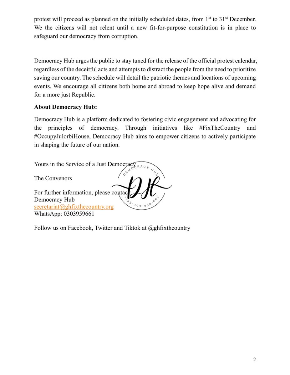 Ghfixthecountry's tweet photo. For immediate release:
10 November 2023

(Accra, Ghana) Democracy Hub, Convenors of #FixTheCountry and #OccupyJulorbiHouse, have received a letter from the Ghana Police Service on behalf of the Inspector General of Police regarding the upcoming #OccupyJulorbiHouse protest scheduled for December. In their letter, the Ghana Police Service expressed an inability to provide protection to the protestors during the Christmas and New Year Festivities, citing their intentional lumping up of well-meaning citizens protesting about the continued hardships in our motherland and the need for constitutional reform now, with well-known party actors of the ruling government. One of which is represented by a known member of the flagbearer of the ruling NPP. This is to create a false impression that the groups are joint. Further, they demanded that we reschedule #OccupyJulorbiHouse to any day after January 5th, 2024, using these two same politrically motivated groups as a basis.

The letter of the Police Service comes more than 1 month after we formally notified them of the upcoming protest; when no other group had, and after several demands and follow up communication with the Police for a response.

In response to their letter. Democracy Hub acknowledges the letter from the Ghana Police Service but firmly reminded the Ghana Police Service that the presence of law enforcement is not required for peaceful demonstrations in Ghana. In fact, we think the police should be focussed on stopping illegal galamseyers rather than peaceful protesters. We further reminded the Ghana Police Service that their statutory obligation to provide traffic support during a demonstration cannot be used to deny the right to protest, no matter how important they consider their attachment to celebrating Christmas while Ghanaians suffer across the country.

Democracy Hub remains committed to the democratic right of citizens to voice their concerns. Therefore, we wish to inform the public that the #OccupyJulorbiHouse 2.0 protest will proceed as planned on the initially scheduled dates, from 1st to 31stDecember. We the citizens will not relent until a new fit-for-purpose constitution is in place to safeguard our democracy from corruption.

Democracy Hub urges the public to stay tuned for the release of the official protest calendar, regardless of the deceitful acts and attempts to distract the people from the need to prioritize saving our country. The schedule will detail the patriotic themes and locations of upcoming events. We encourage all citizens both home and abroad to keep hope alive and demand for a more just Republic.

For further inquiries, please contact us via email at secretariat@ghfixthecountry.org.

About Democracy Hub:
Democracy Hub is a platform dedicated to fostering civic engagement and advocating for the principles of democracy. Through initiatives like #FixTheCountry and #OccupyJulorbiHouse, Democracy Hub aims to empower citizens to actively participate in shaping the future of our nation.